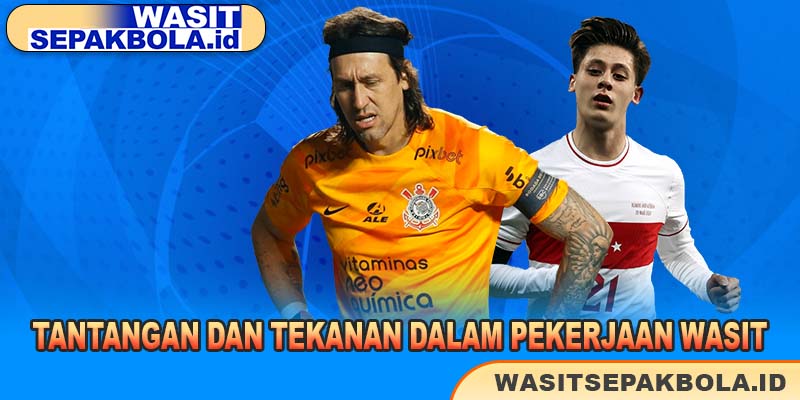 Tantangan dan Tekanan dalam Pekerjaan Wasit